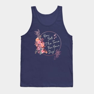 Inspirational Quote You Set The Tone For Your Day Tank Top